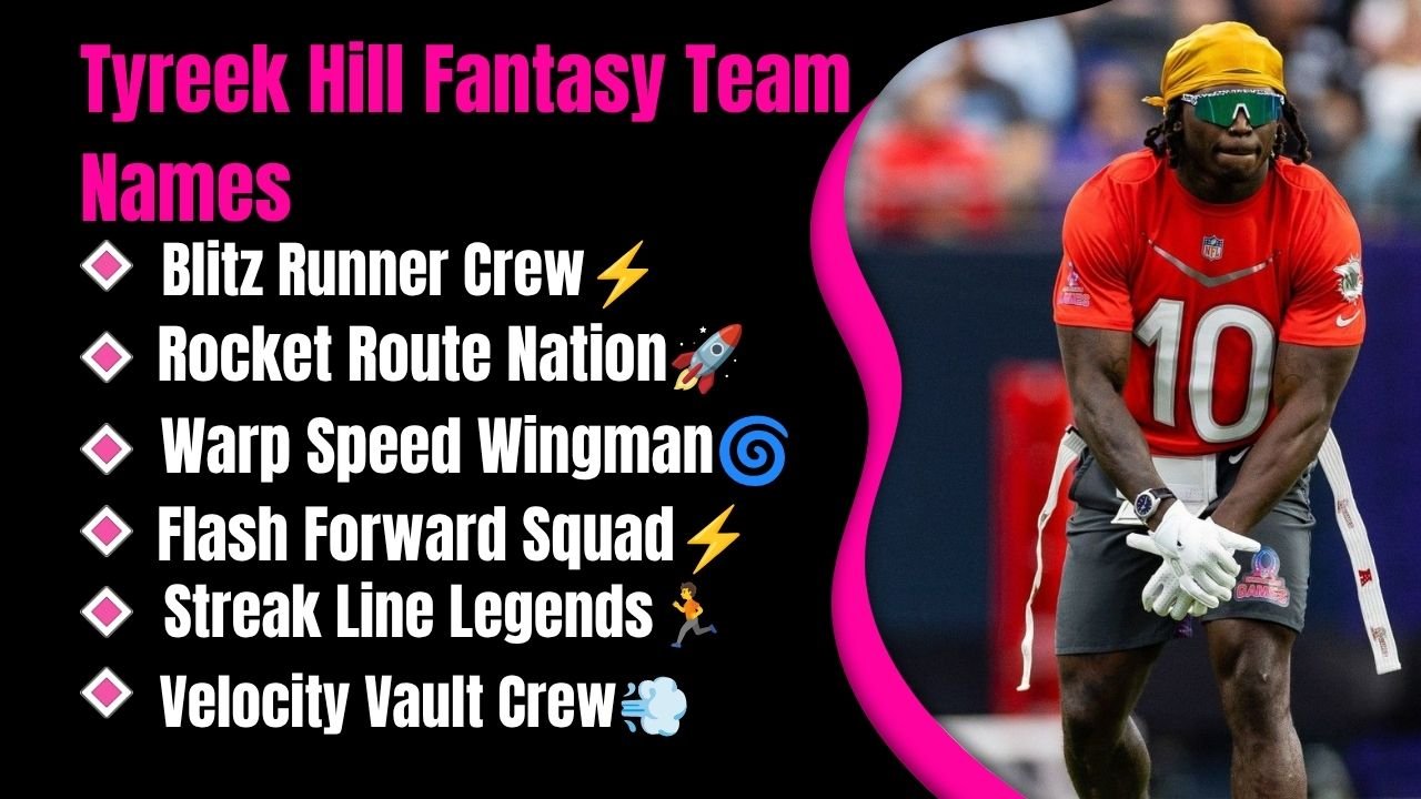 420+ Epic Tyreek Hill Fantasy Team Names That Will Make Your League Instantly Notice You in 2026