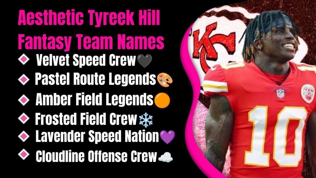 Aesthetic Tyreek Hill Fantasy Team Names